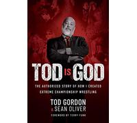 Tod is God: The Authorized Story of How I Created Extreme Championship Wrestling