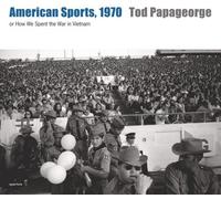 Tod Papageorge: American Sports, 1970: or, How We Spent the War in Vietnam by Tod Papageorge (2007-11-26)