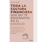 TODA LA CULTURA FINANCIERA QUE NO TE ENSEÑARON EN EL COLEGIO