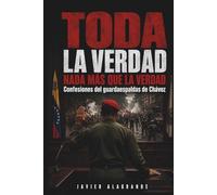 TODA LA VERDAD | Nada más que la verdad: Confesiones del guardaespaldas de Chávez