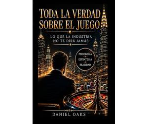 Toda la verdad sobre el juego: Lo que la industria no te dirá jamás