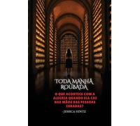 Toda manhã roubada: O que acontece com a alegria quando ela cai nas mãos das pessoas erradas?