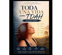 Toda una vida con TDAH: Guía completa para niños, adolescentes y adultos.