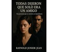 Todas dijeron que solo era un amigo: Una presencia que se convierte en una dependencia