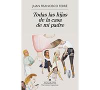 Todas las hijas de la casa de mi padre (Narrativas hispánicas)