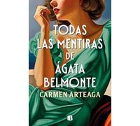 Todas Las Mentiras de Ágata Belmonte / All of Agata Belmonte's Lies (Grandes novelas)