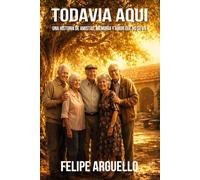 Todavía Aquí: Una historia de amistad, memoria y amor que no se va.