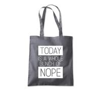 Today a Whole Bunch of Nope Tote Shopping Bag 10 Litres Capacity 42 x 38cm