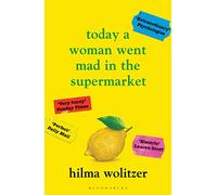 Today a Woman Went Mad in the Supermarket: Stories