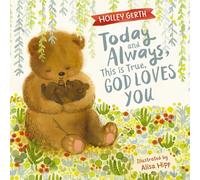 Today and Always, This is True, God Loves You: A Lift the Flap Book