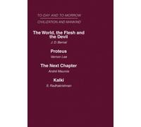Today and Tomorrow Mankind and Civilization Volume 2 : The World, the Flesh and The Devil Proteus, or the Future of Intelligence The Next Chapter Kalki or the Future of Civilization