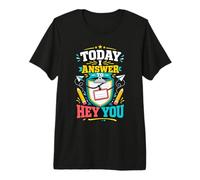 Today Answer Hey You Sarcastic Work Premium T-Shirt