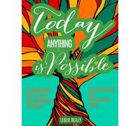 Today Anything Is Possible | Coloring Book For Anyone Seeking Happiness & Success: 80 Beautiful Illustrations With Inspirational Quotes - Adults, ... and Release Your Passionate & Creative Spirit