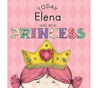 Today Elena Will Be a Princess