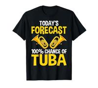 Today Forecast 100% Chance of Tuba Funny Brass Player Gifts T-Shirt