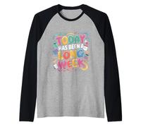 Today Has Been A Long Week Sarcastic Exhausted Tired - Raglan Baseball Tee