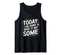 Today I Am Going To Give It My Some Anti Hustle Exhausted Tank Top