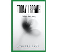 Today I Breathe: Three Journeys