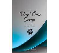 Today I Choose Courage: 49 Affirmations for more Courage, Mindfulness, Growth, azure (Life with Mindfulness)