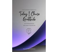 Today I Choose Gratitude: 49 Affirmations for more Gratitude, Mindfulness, Growth, lavender (Life with Mindfulness)