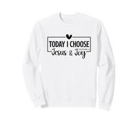 Today I Choose Jesus & Joy Philippians 4:4 Bible Verse Gift Sweatshirt