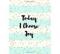 Today I Choose Joy: Journal Notebook With Inspirational Quote 8.5x11 100pages: Volume 15