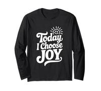 Today I Choose Joy Positive Affirmation Inspirational Long Sleeve T-Shirt
