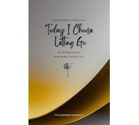 Today I Choose Letting Go: 49 Affirmations for more Letting Go, Mindfulness, Growth, gold