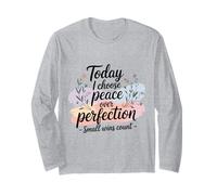 Today I Choose Peace Over Perfection Mental Health Progress Long Sleeve T-Shirt