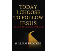 Today I Choose to Follow Jesus: 30 Days of Intimacy with God