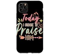 Today I Choose to Praise Him Faith Quote Graphic Case for iPhone 11 Pro Max