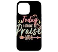 Today I Choose to Praise Him Faith Quote Graphic Case for iPhone 13 Pro Max