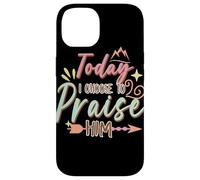 Today I Choose to Praise Him Faith Quote Graphic Case for iPhone 14