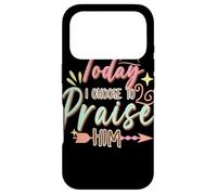 Today I Choose to Praise Him Faith Quote Graphic Case for iPhone 17 Pro
