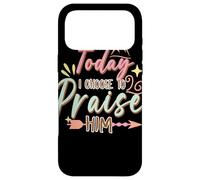 Today I Choose to Praise Him Faith Quote Graphic Case for iPhone 17 Pro Max