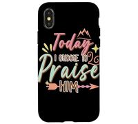 Today I Choose to Praise Him Faith Quote Graphic Case for iPhone X/XS