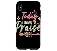 Today I Choose to Praise Him Faith Quote Graphic Case for iPhone XS Max