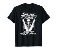 Today I Don't Feel Like Doing Anything Except My Wife T-Shirt