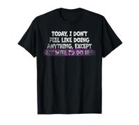 Today I Don't Feel Like Doing Anything My Wife T-Shirt