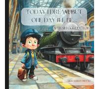 Today I Dream, But One Day I’ll Be a Train Conductor: Rhyming Children’s Book About Trains, Teamwork, and Big Dreams
