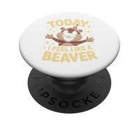 Today I Feel Like A Beaver Funny Cute Animal River Woodland PopSockets Adhesive PopGrip