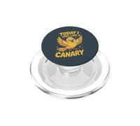 Today I Feel Like A Canary Funny Cute Pet Yellow Bird Humor PopSockets PopGrip for MagSafe