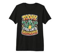 Today I Feel Like A Grasshopper Funny Bug Quote Backyard Premium T-Shirt