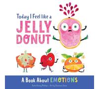Today I Feel Like a Jelly Donut: A Book about Emotions