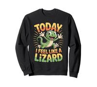 Today I Feel Like A Lizard Funny Cartoon Reptile Herpetology Sweatshirt
