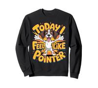 Today I feel like a Pointer Cartoon Pet Dog German Shorthair Sweatshirt