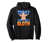 Today I Feel Like A Sloth Funny Pullover Hoodie