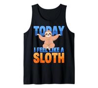 Today I Feel Like A Sloth Funny Tank Top