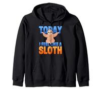 Today I Feel Like A Sloth Funny Zip Hoodie