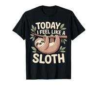 Today I Feel Like A Sloth Lazy Chill Nap Mode |- T-Shirt